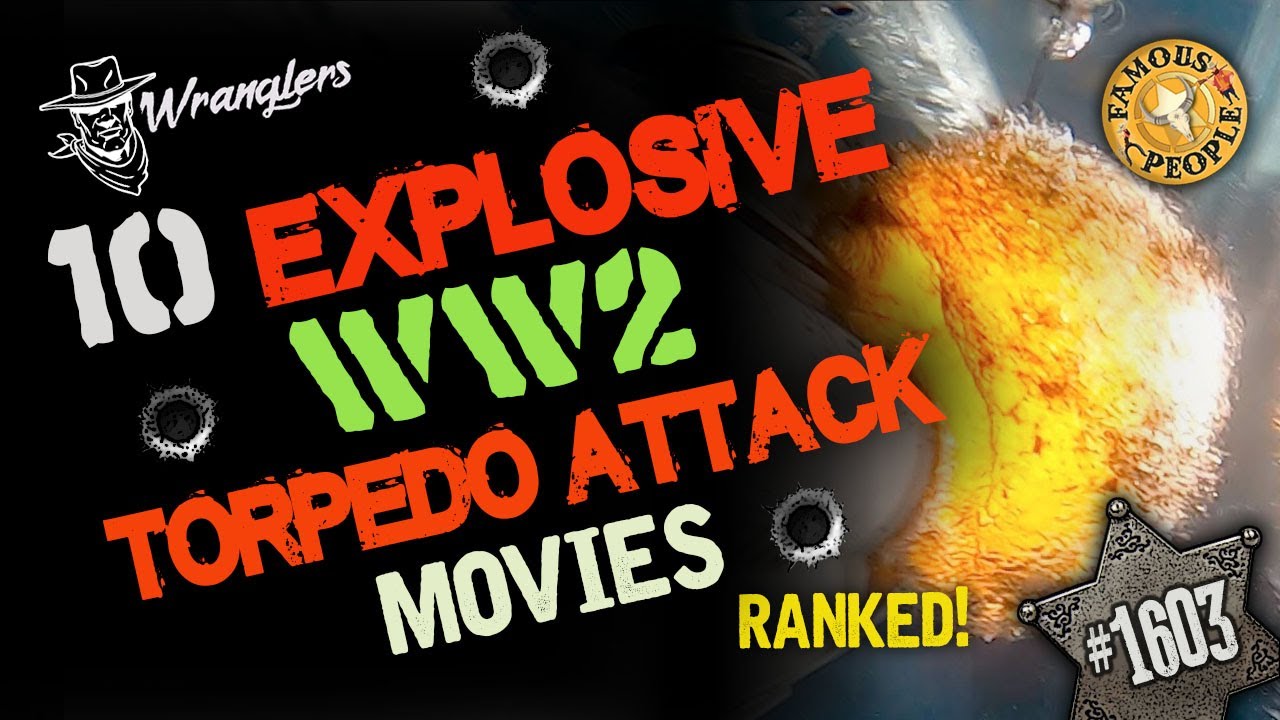 10 Explosive WW2 Torpedo Attack Movies   Ranked