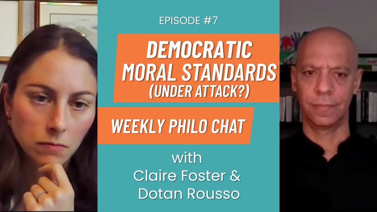 DEMOCRATIC MORAL STANDARDS (UNDER ATTACK?). Weekly Philosophy Chat: Episode 7.