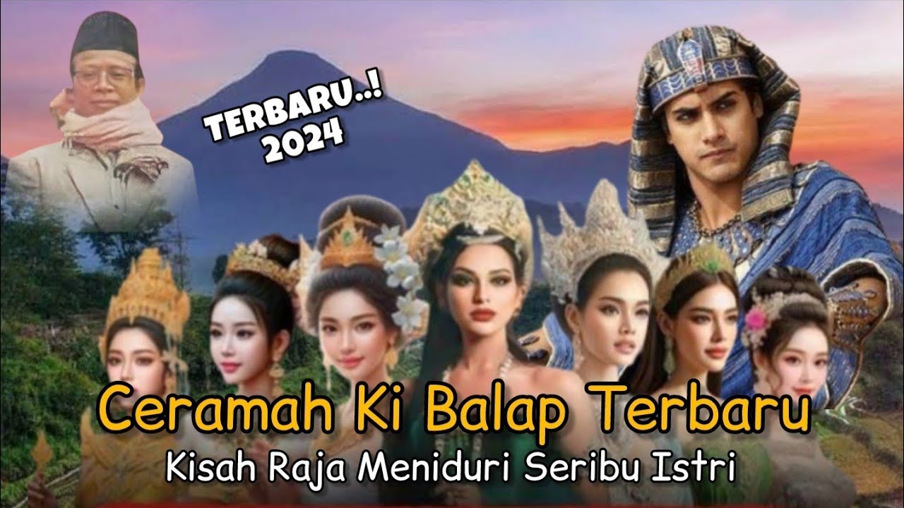 CERAMAH KI BALAP TERBARU..! Hikayat Raja Kosal Memiliki Seribu Istri Cantik