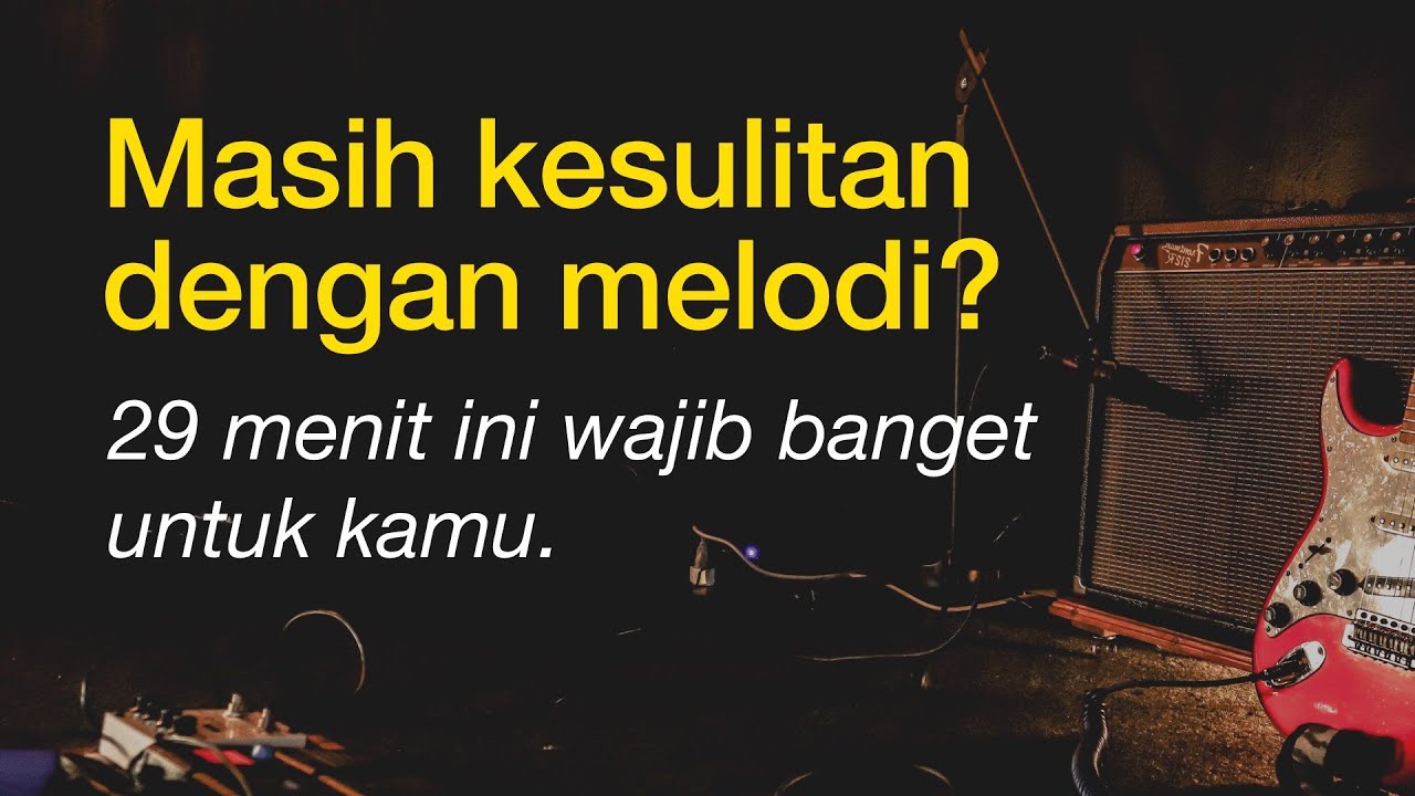 29 MENIT INI AKAN MEMBERI GAMBARAN DALAM BELAJAR MELODI