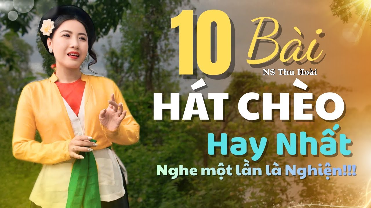 10 Bài Hát Chèo Hay  của nghệ sĩ Thu Hoài - nhà hát chèo Thái Bình