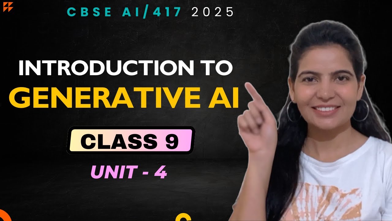CBSE Class 9 | AI (417) | Unit 4 | Introduction to Generative AI