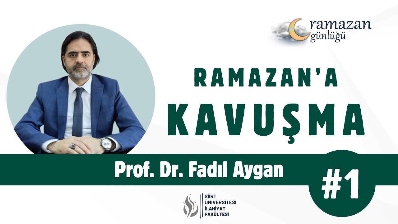 Prof. Dr. Fadıl Aygan - Ramazan'a Kavuşma | Ramazan Günlüğü #1