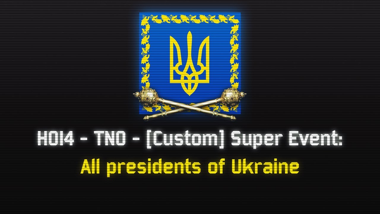 HOI4 - TNO - [Custom] Super Event: All presidents of Ukraine [UKR/ENG/VHS EDIT]