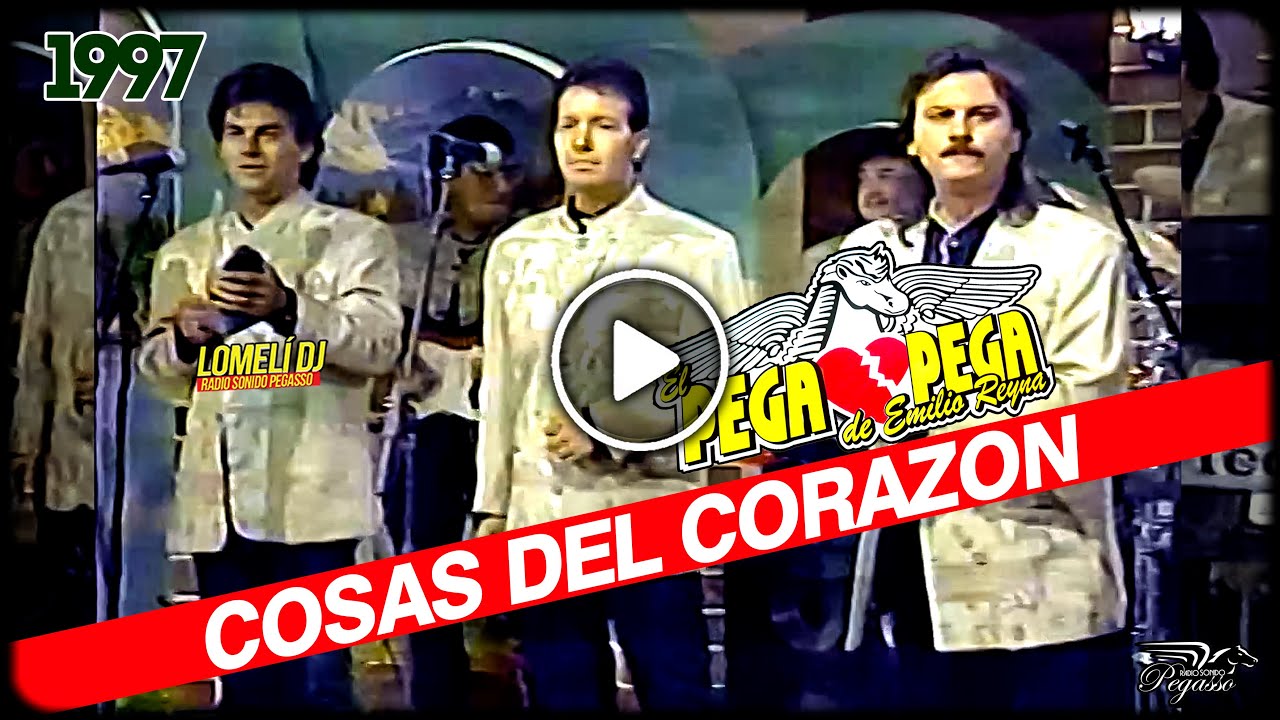 Cosas del Corazón – El Pega Pega de Emilio Reyna | En Vivo (1997)