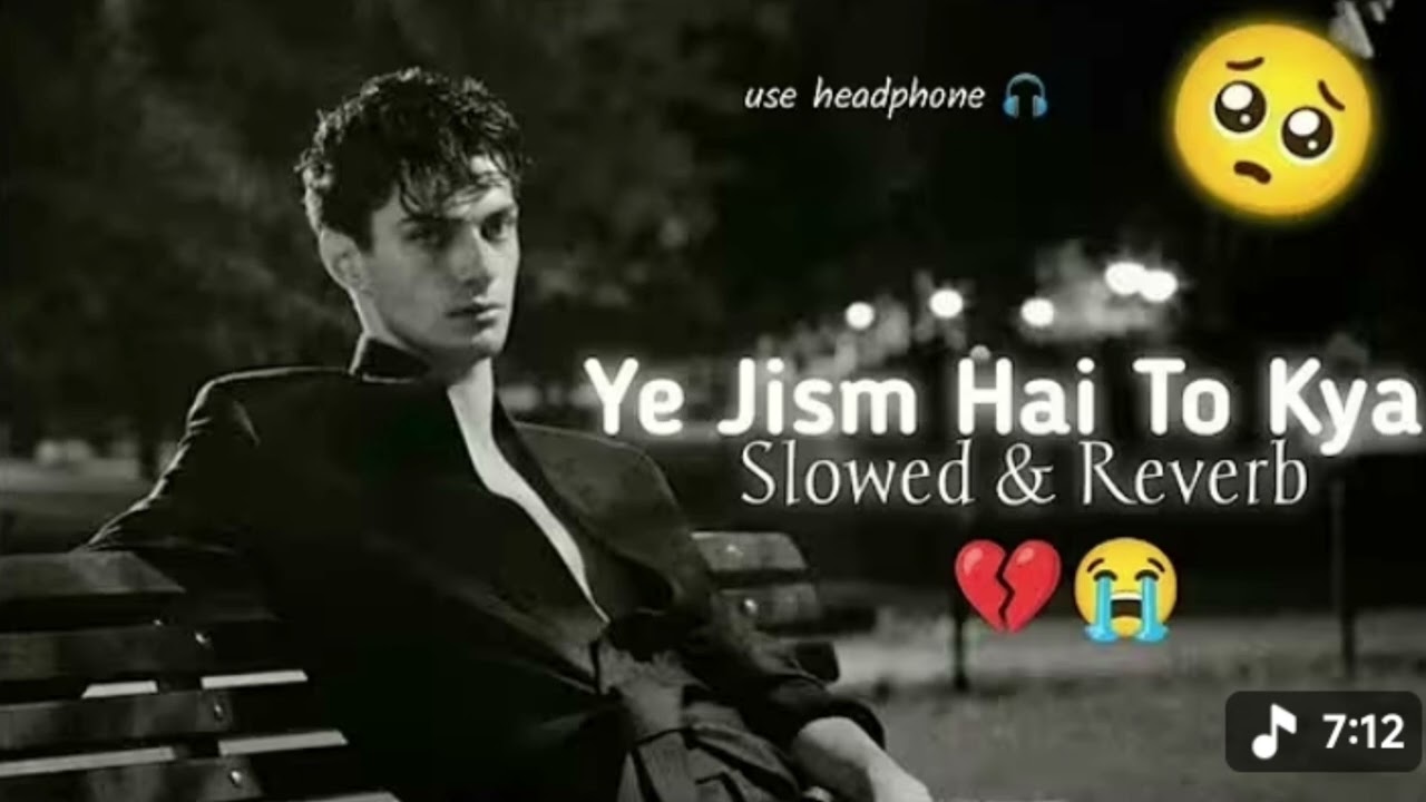 Ye jism hai to kya || Fake love sad song || Sad lofi | New Sad Songs | Sad Song | Hindi Sad Song