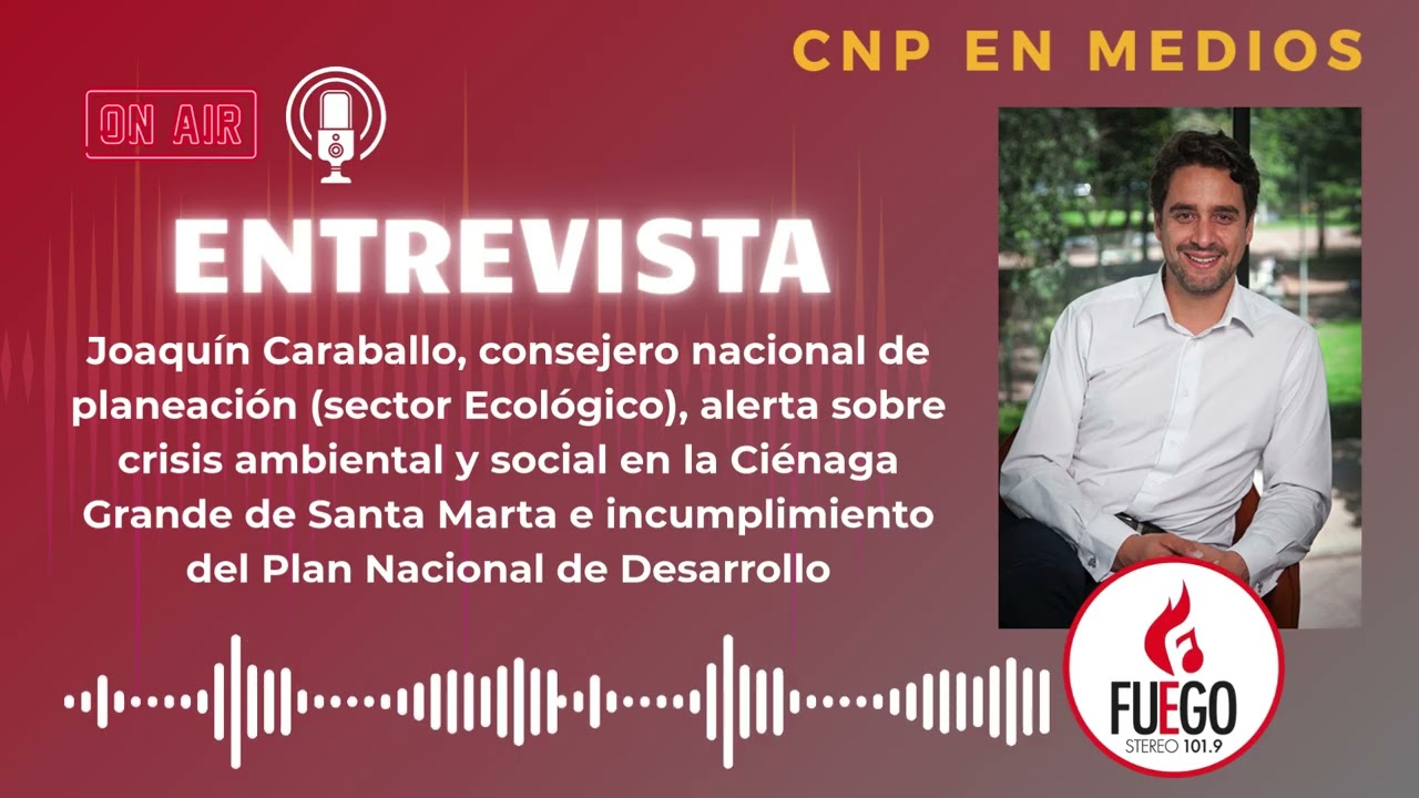 FUEGO ESTEREO | ​Consejo Nacional de Planeación advierte crisis ambiental y social en la Ciénaga