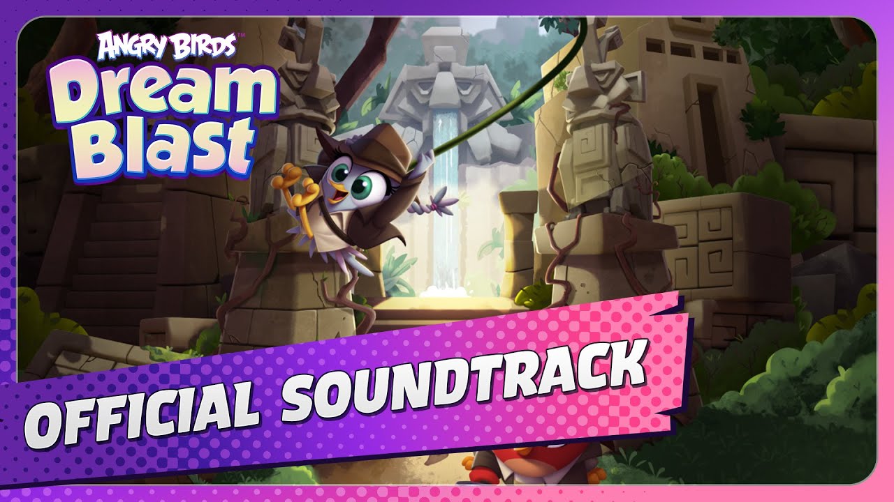 Angry Birds Dream Blast: Temple Adventure Soundtrack