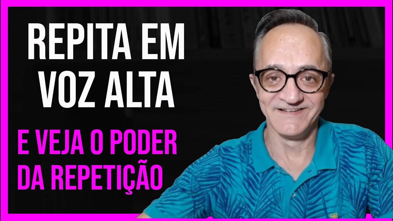 O Poder da Repetição [REPITA EM VOZ ALTA]