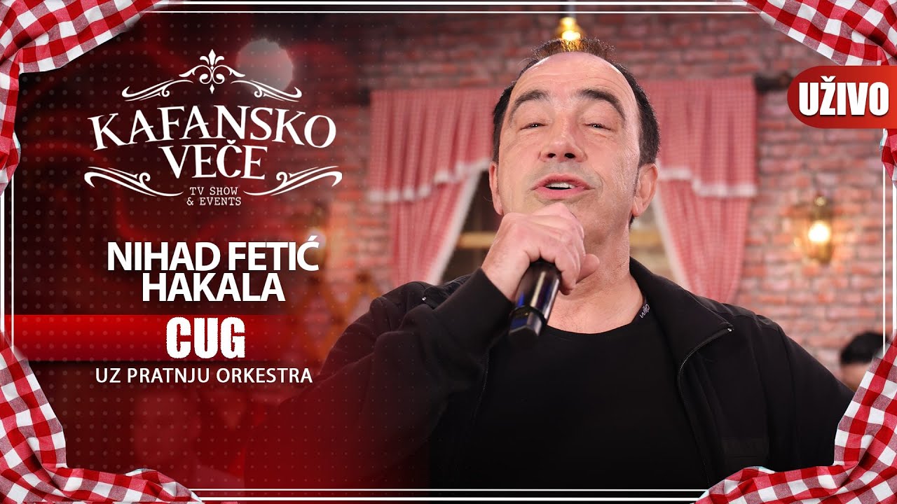 NIHAD FETIC HAKALA - CUG | UZIVO (UZ ORKESTAR) | 2023 | KAFANSKO VECE