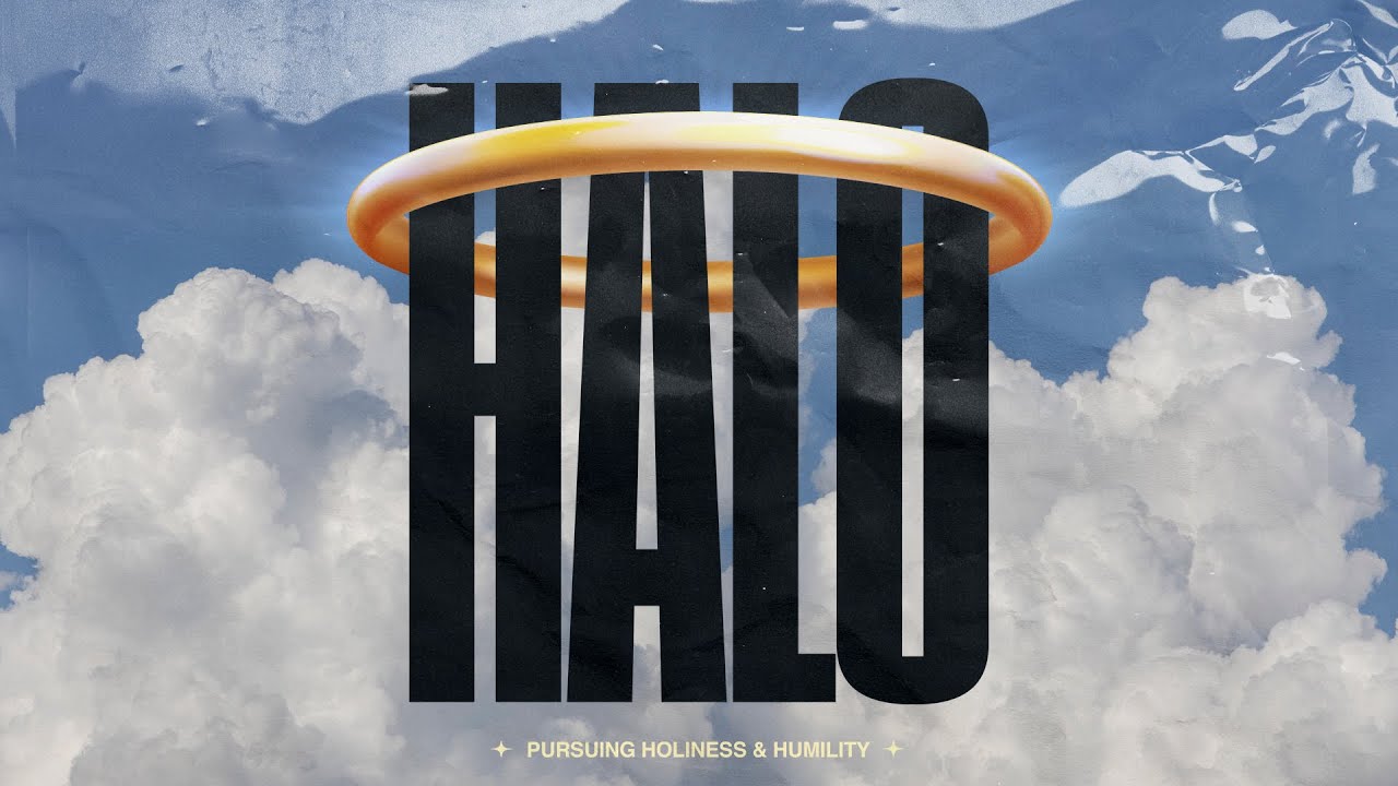 Halo: Pursuing Holiness & Humility (pt.2)