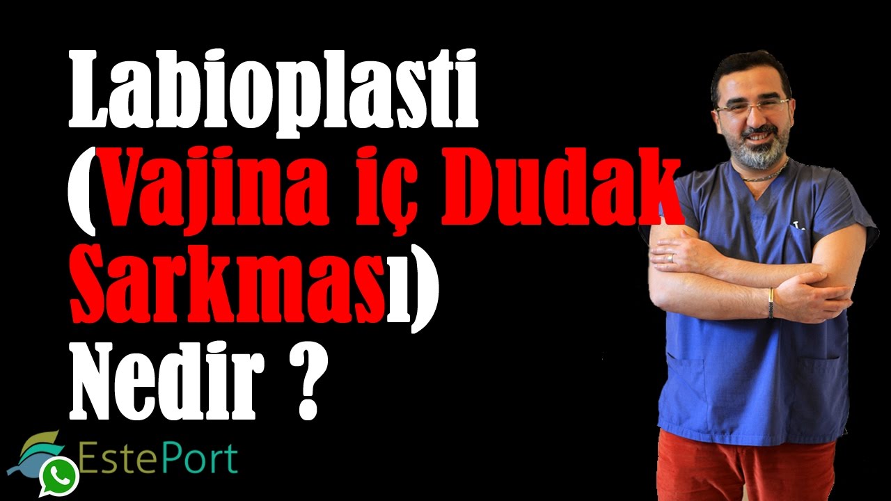 Labioplasti (Vajina i&ccedil; Dudak Sarkması) Nedir ?
