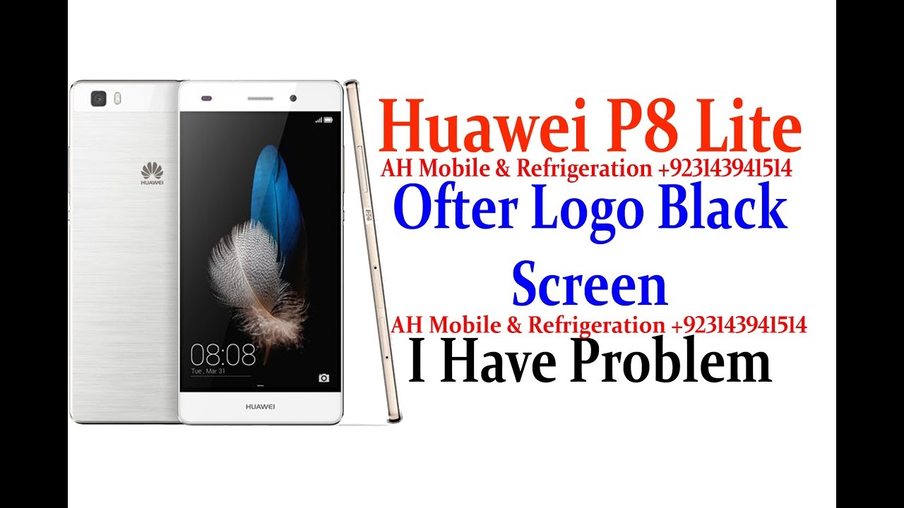 Huawei P8lite ALE-L21 Show Logo and Black Screen Problem
