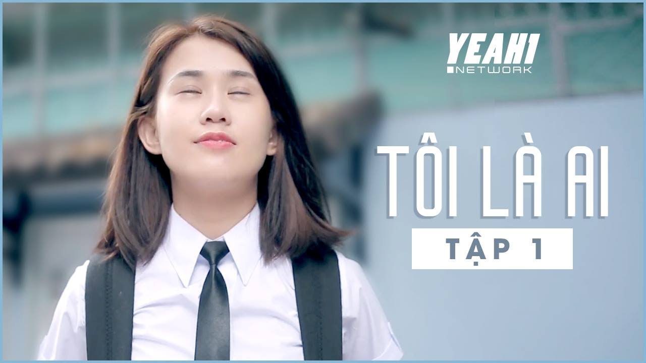 TÔI LÀ AI? – TẬP 1 | SITCOM HỌC ĐƯỜNG 2017 (Phở Đặc Biệt & Ngọc Thảo)