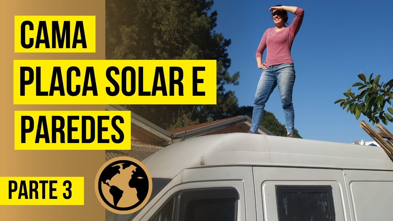 Construindo Nosso Motorhome do Zero: Parte 3 | Paredes, Cama e Placas Solares