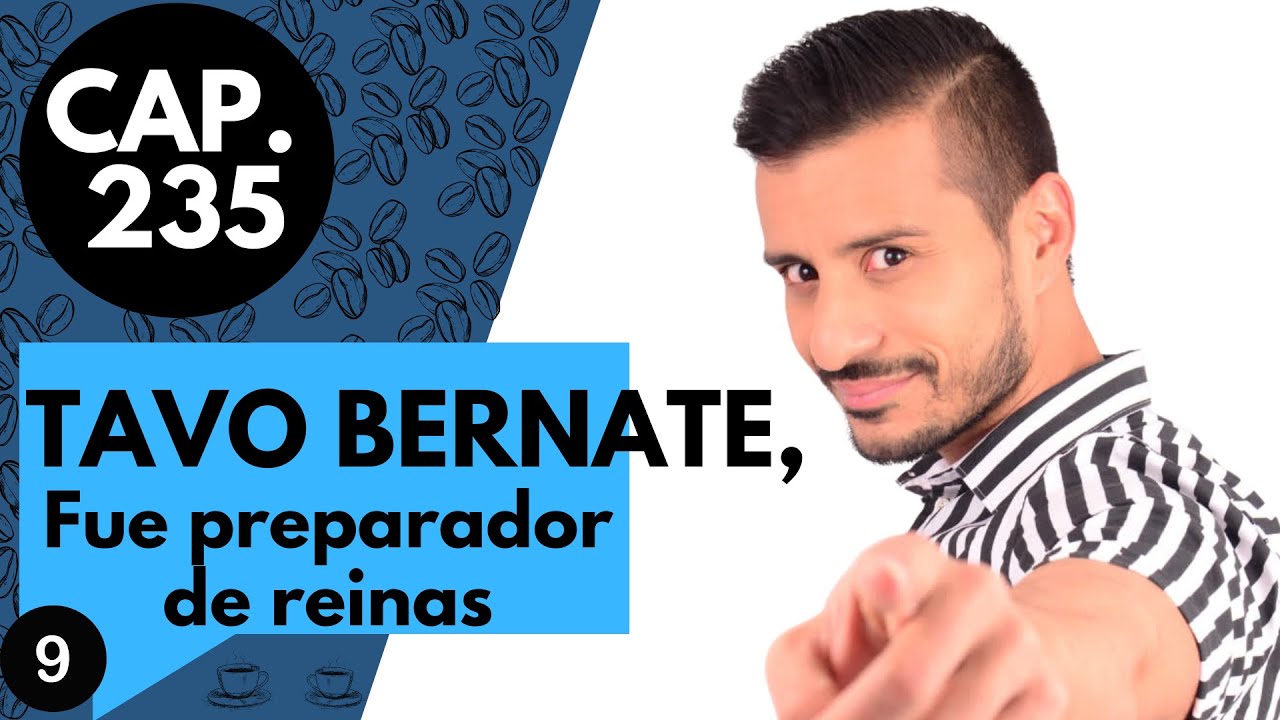 CAP 235 / (9) TAVO BERNATE FUE PREPARADOR DE REINAS