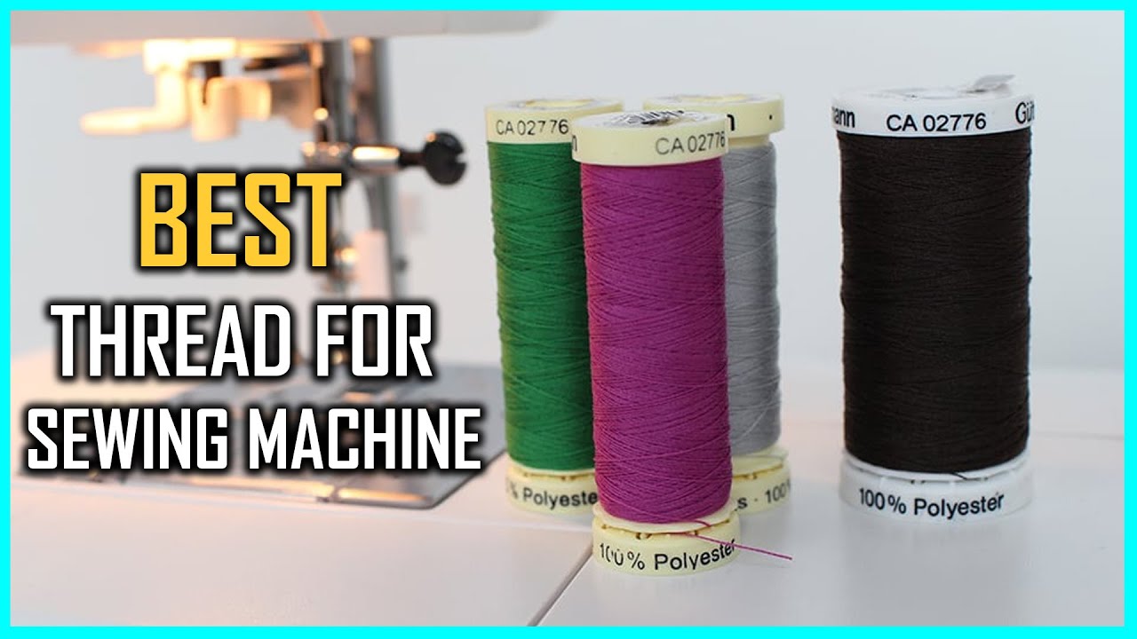 5 Best Thread for Sewing Machines [Review 2026]- Elastic/Polyester & Cottonthread for Sewing Machine