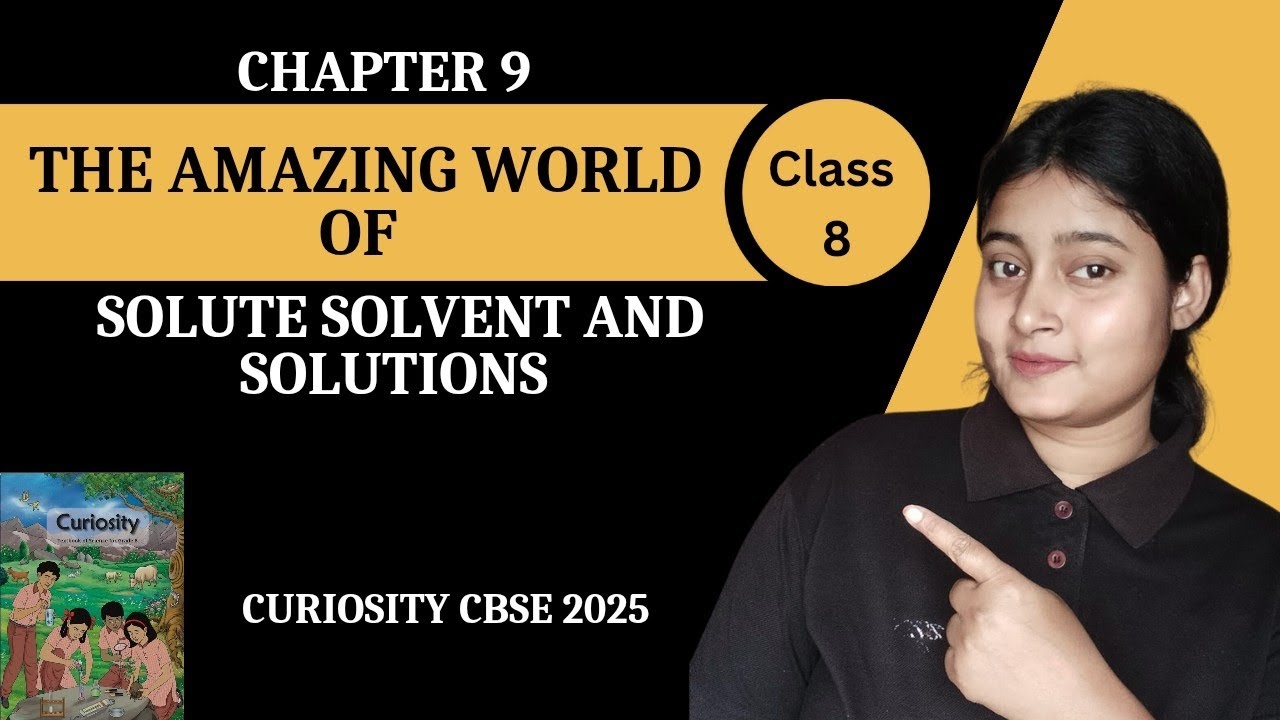 Class 8 Science | Chapter 9 | The Amazing World of Solute Solvent And Solutions| Curiosity 