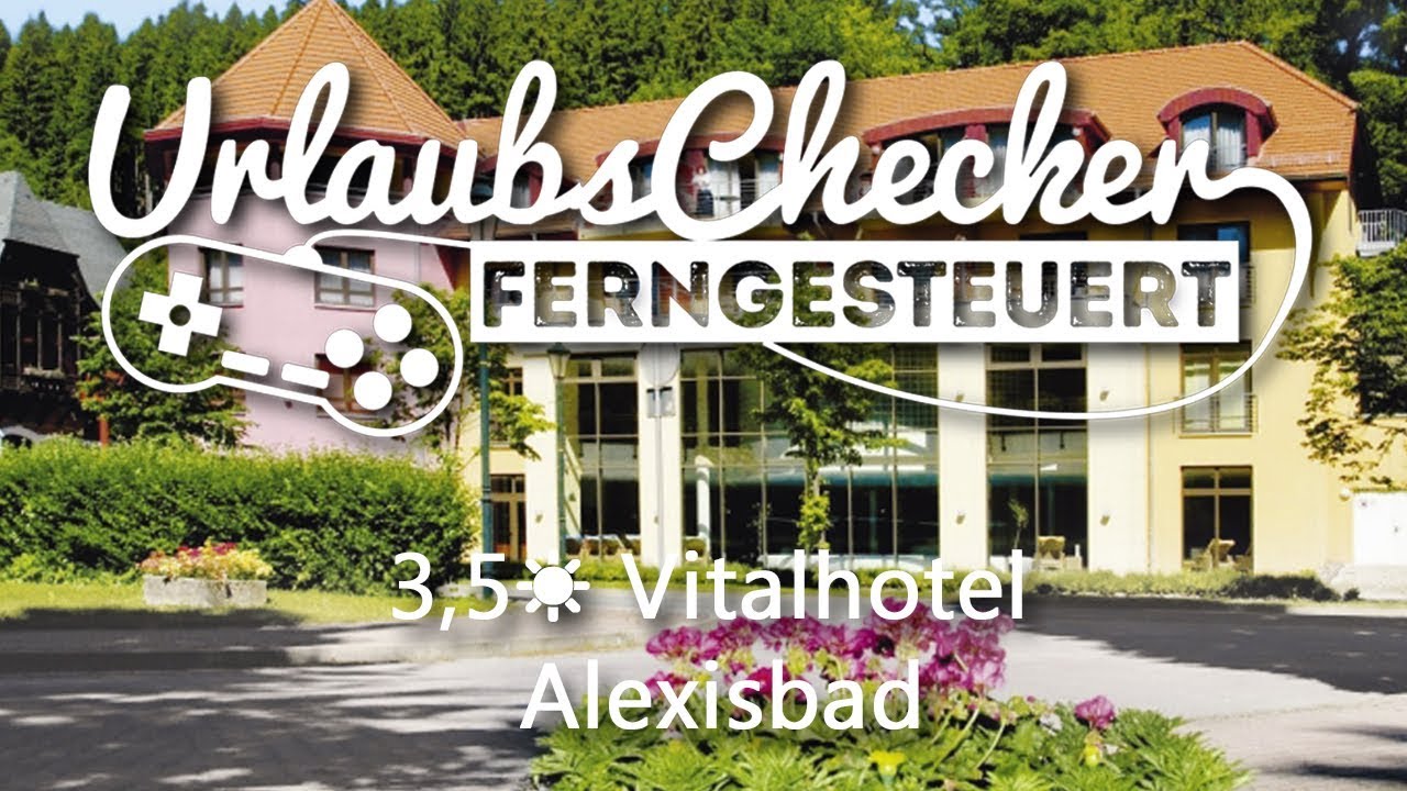 3,5☀ Vitalhotel  Alexisbad | Deutschland | Harz | UrlaubsChecker ferngesteuert