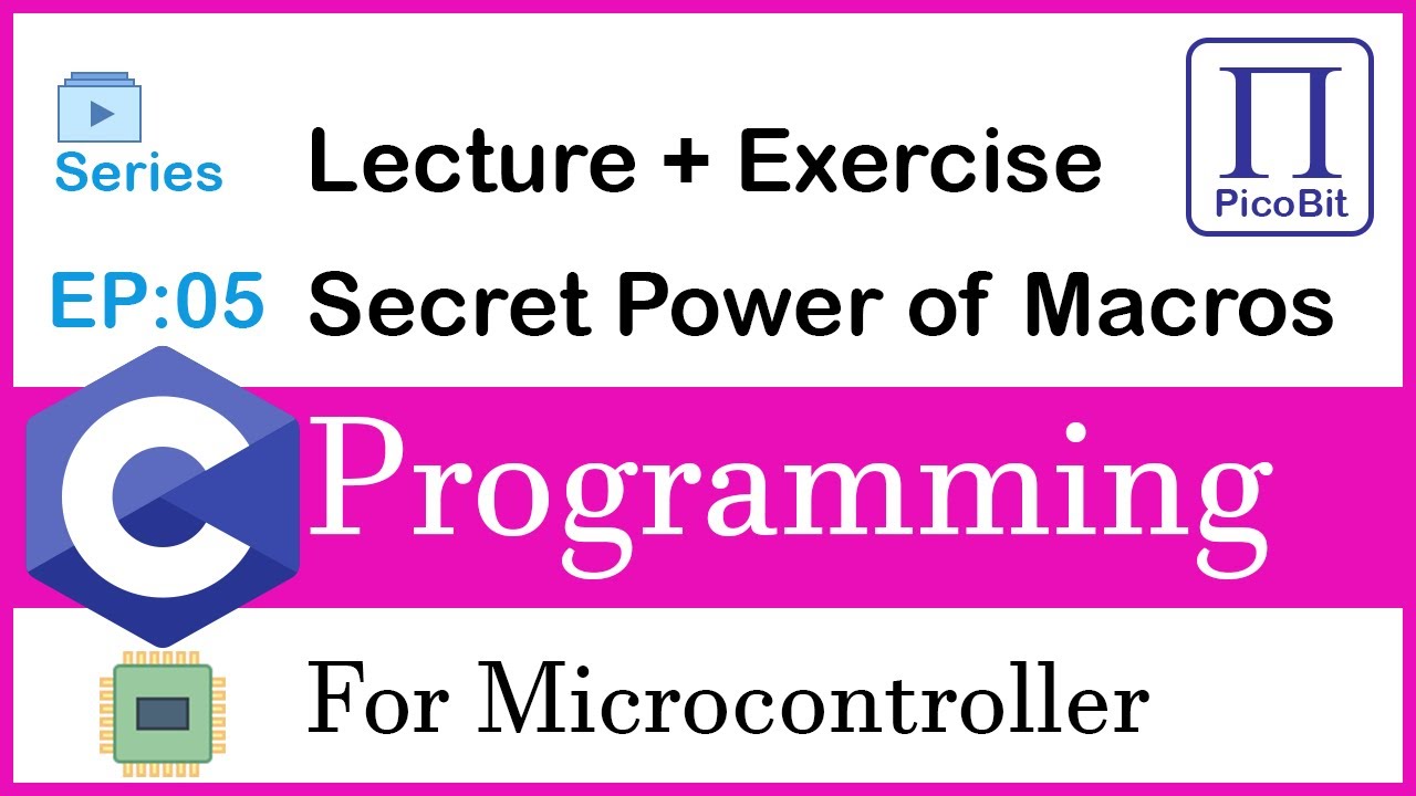 Video 05: The Secret Power of Macros | C Programming for Microcontrollers