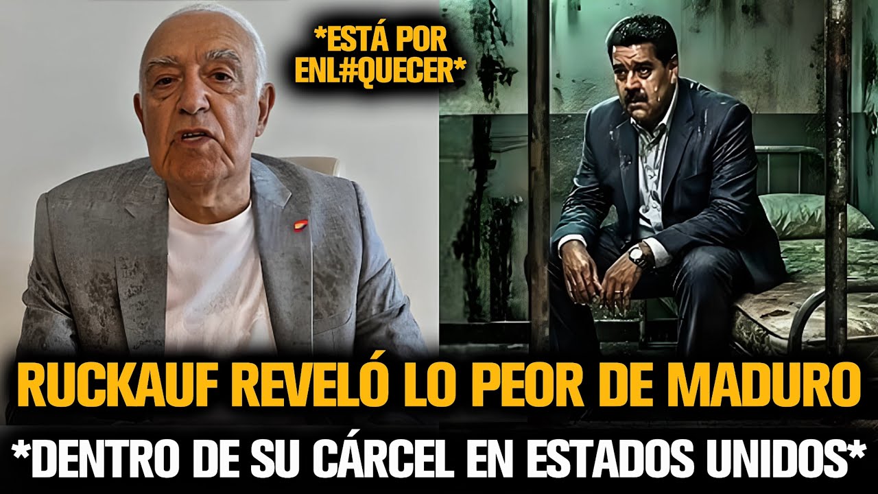RUCKAUF REVELÓ LO PERO DE MADURO DENTRO DE SU CÁRCEL EN ESTADOS UNIDOS
