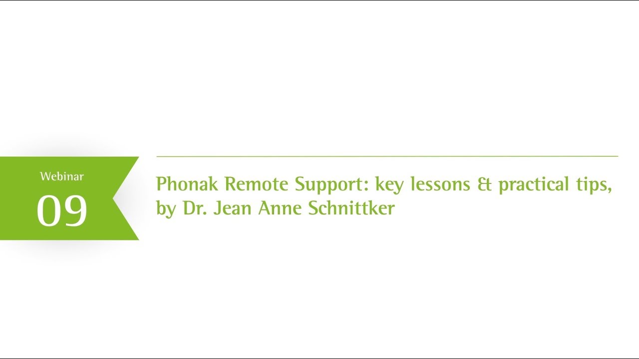 Webinar 09: Phonak Remote Support: key lessons & practical tips - eAudiology