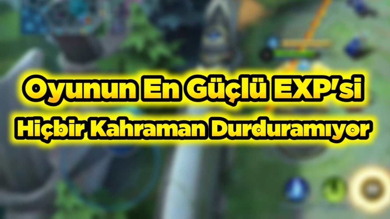 OYUNUN EN G&Uuml;&Ccedil;L&Uuml; EXP LANE&rsquo;i BU KAHRAMANI BAŞKA Hİ&Ccedil;BİR KAHRAMAN DURDURAMIYOR Mobile Legends