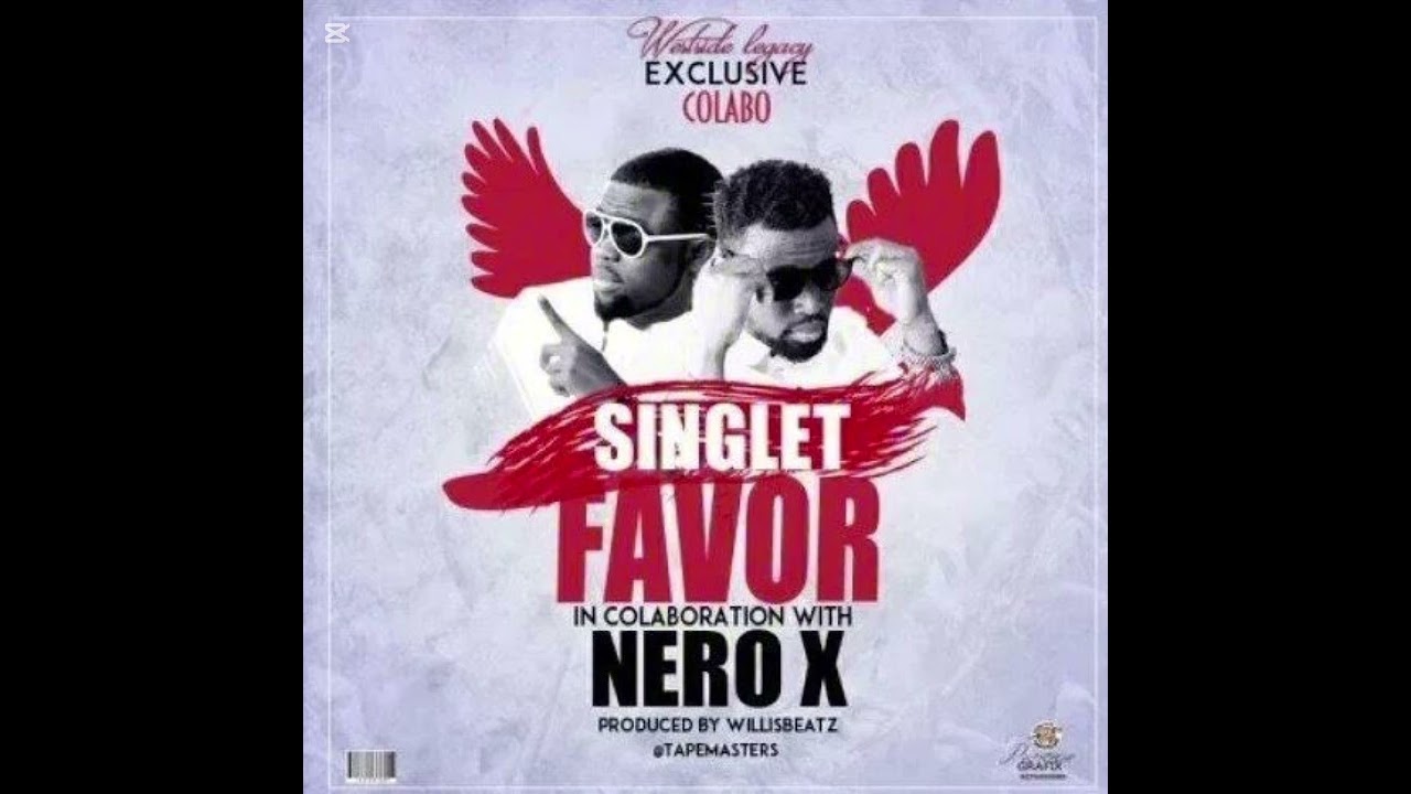 Favor by singlet ft Nero x...