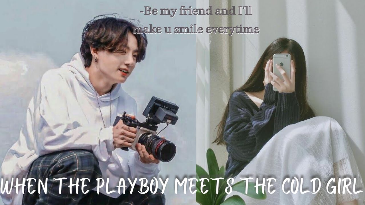 [BTS Jungkook] ♡When The Playboy meets The Cold Girl♡    |Oneshot| 💜First BTS Oneshot Special💜