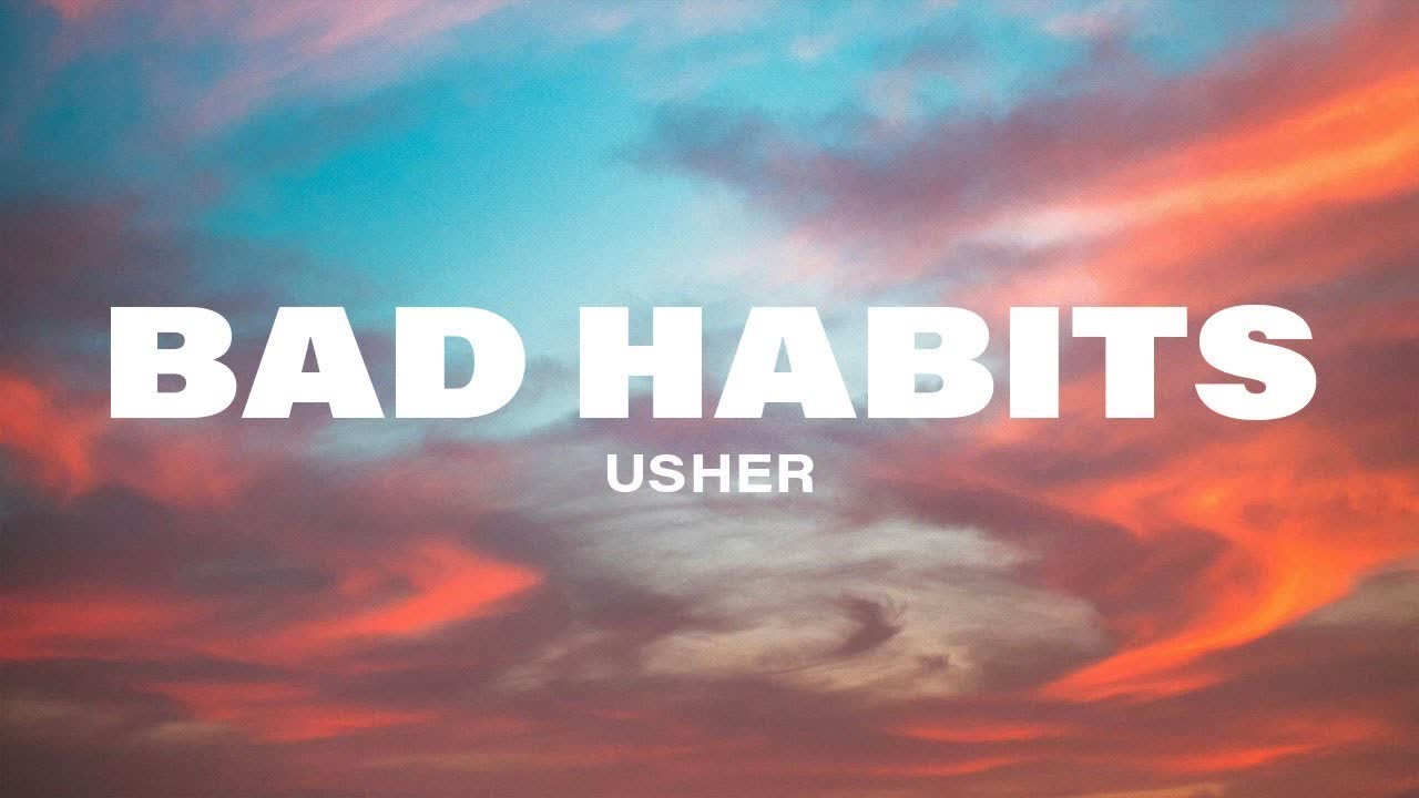 Usher - Bad Habits (Lyrics)