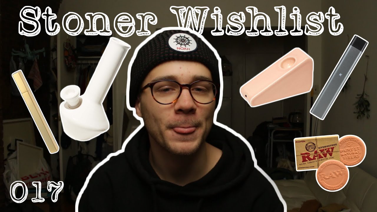 MY STONER WISHLIST | Smoke Diaries 017