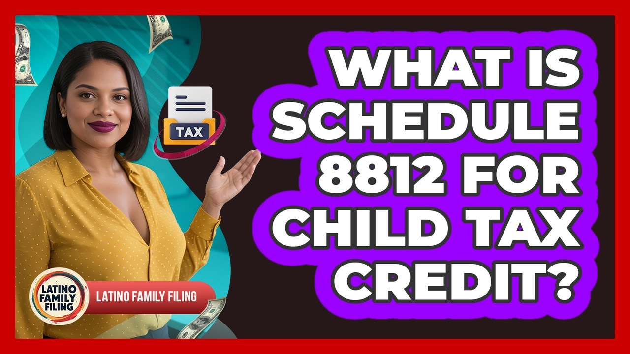 What Is Schedule 8812 For Child Tax Credit?