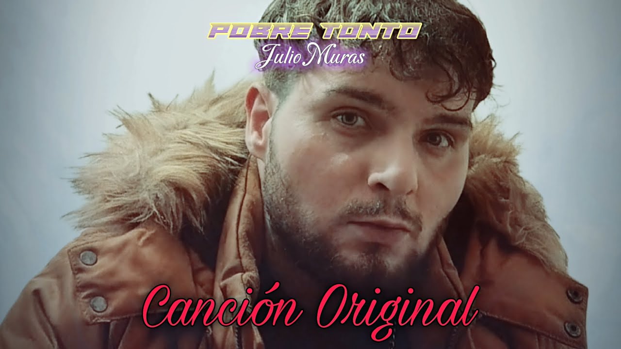 Pobre Tonto (Canción Original) - Julio Muras