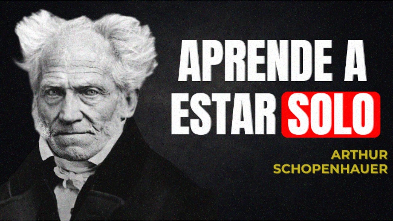 Aprende a Estar Solo y Serás Inquebrantable | Schopenhauer