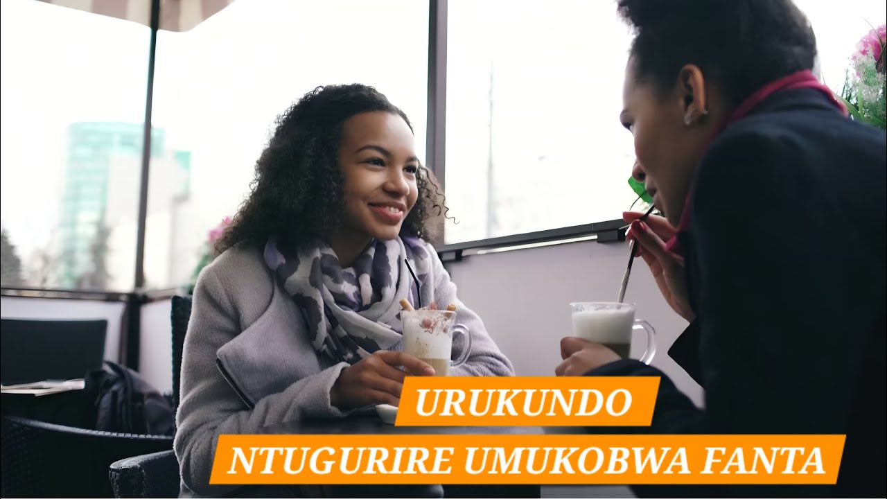 URUKUNDO NTUGURIRE UMUKOBWA FANTA