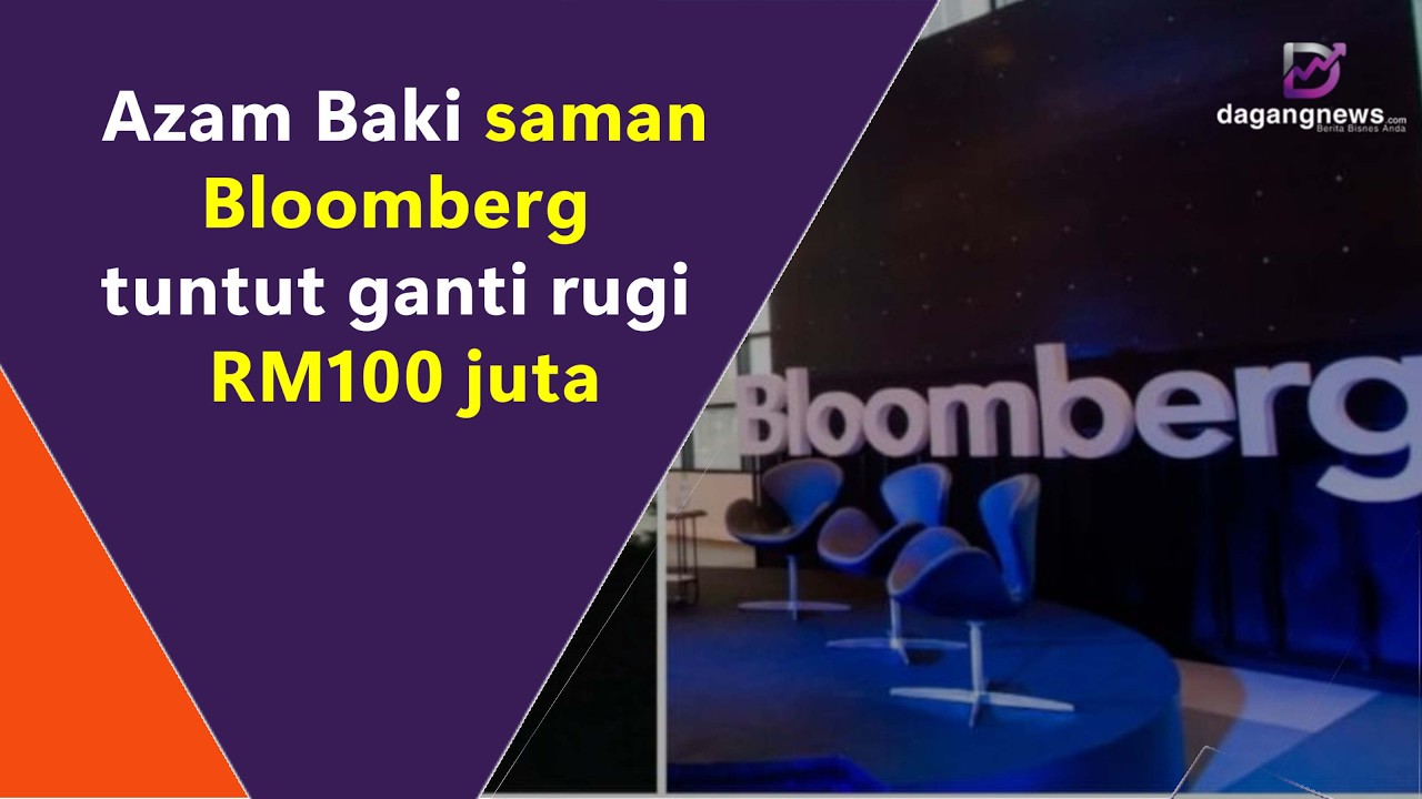 Azam Baki saman Bloomberg tuntut ganti rugi RM100 juta