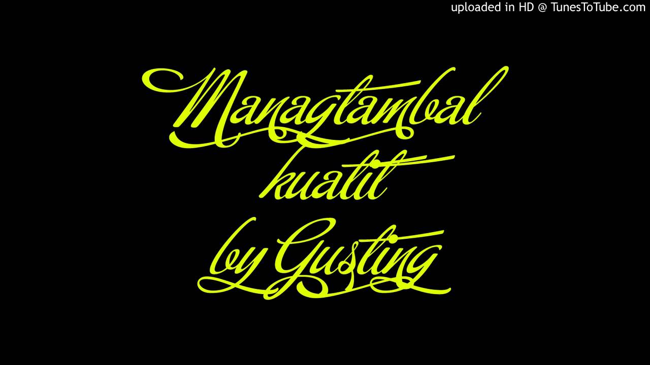 Managtambal kuatit - Gusting ( Pangasinan song )