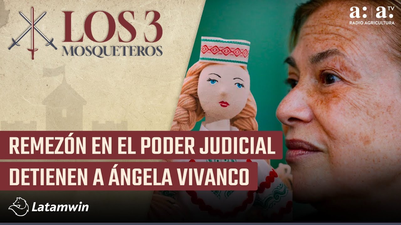 Los Tres Mosqueteros - Remezón en el Poder Judicial: Detienen a Ángela Vivanco - Radio Agricultura