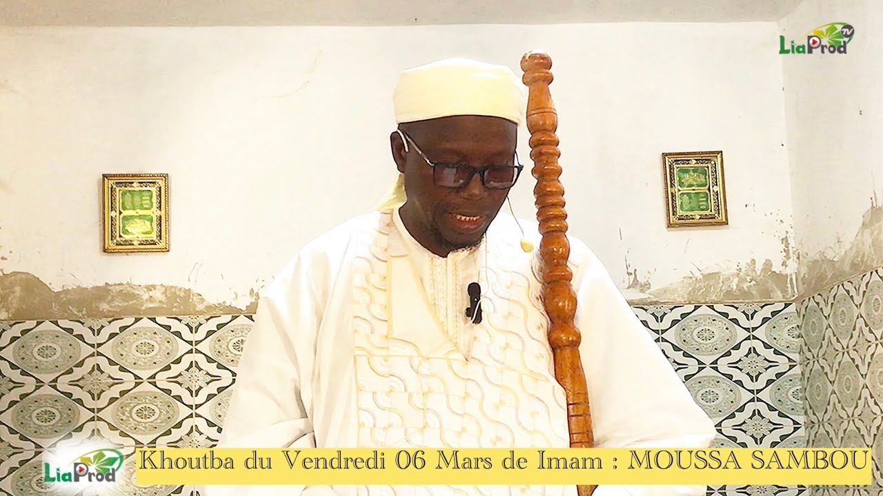 Khoutba Imam MOUSSA SAMBOU du vendredi 06 mars sur l'actualité internationale 