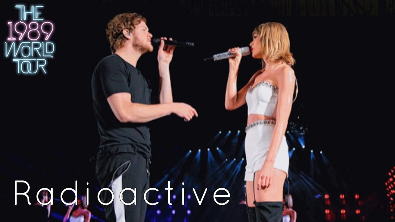 Taylor Swift & Dan Reynolds (Imagine Dragons) - Radioactive (Live on The 1989 World Tour)