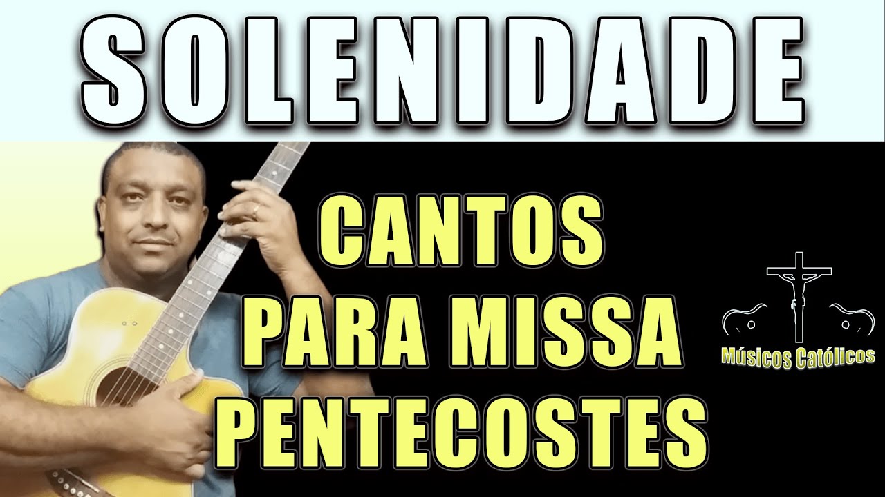CANTOS PARA MISSA DE PENTECOSTES