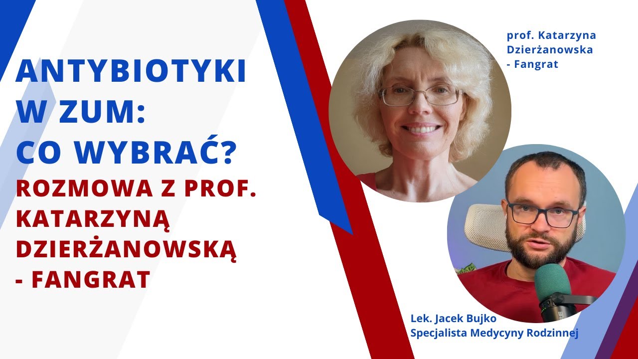 Antybiotyki w ZUM: Co wybrać? Rozmowa z prof. Katarzyną Dzierżanowską-Fangrat