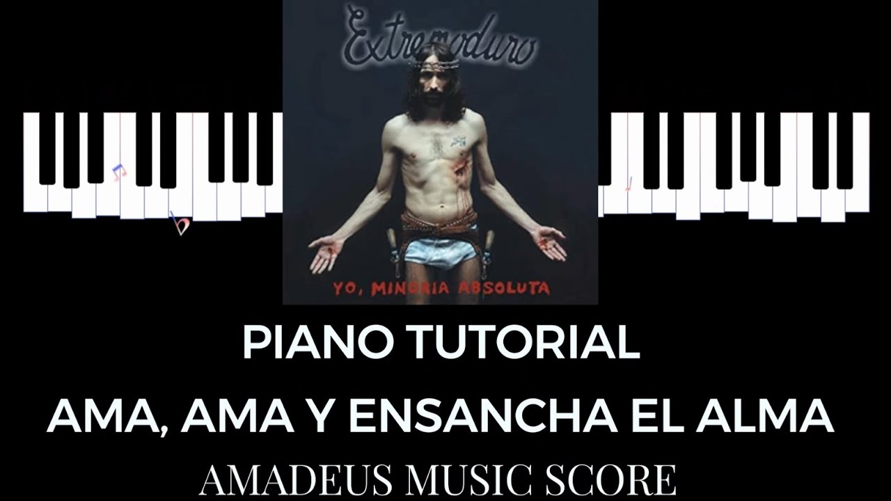 AMA, AMA Y ENSANCHA EL ALMA (EXTREMODURO) - PIANO TUTORIAL  - PARTITURA SCORE