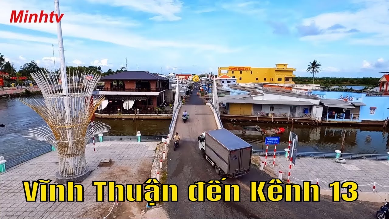 Thị Trấn Vĩnh Thuận đến Cầu Kênh 13  Trên Tuyến Đường Ven Kênh Xáng Chắc Băng.