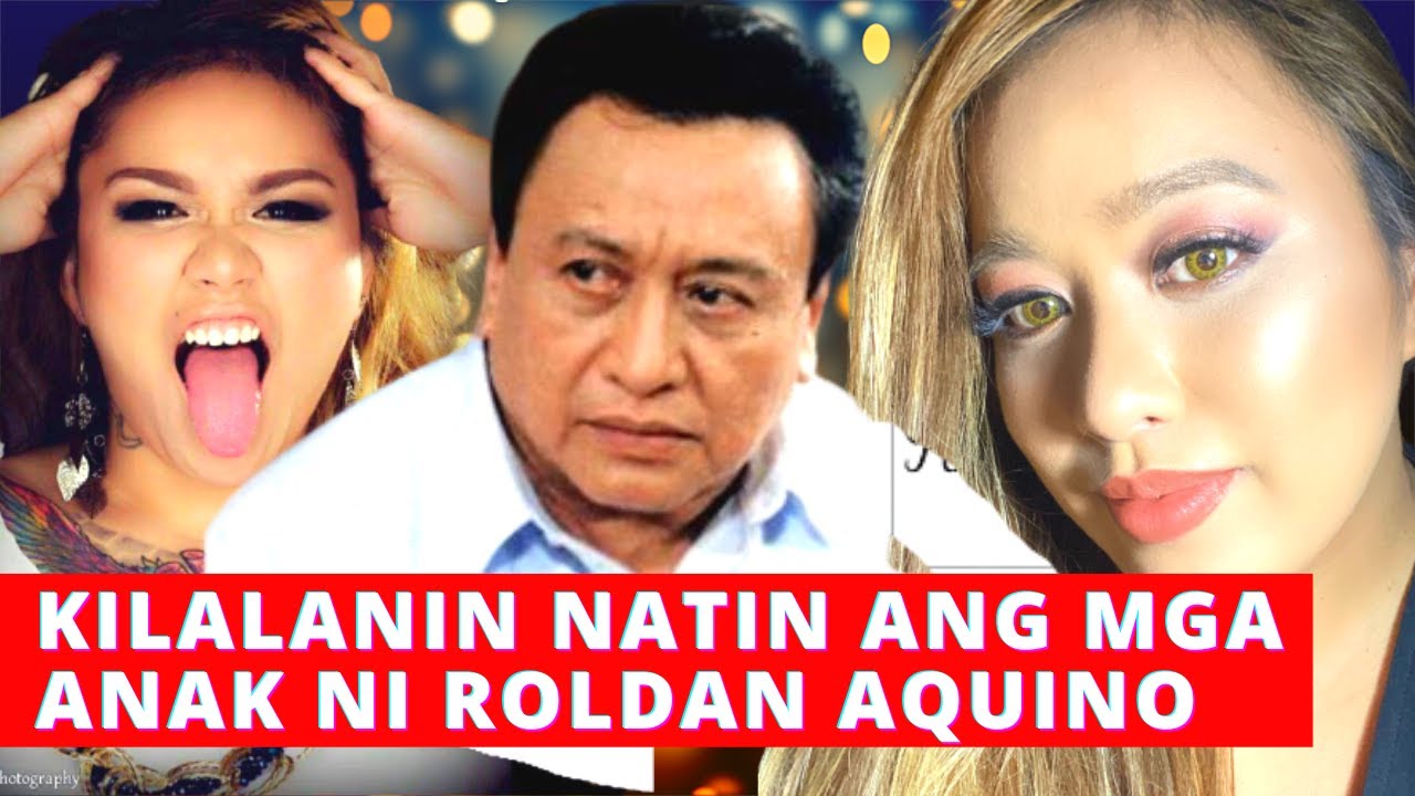 KILALANIN ANG MGA ANAK NI ROLDAN AQUINO