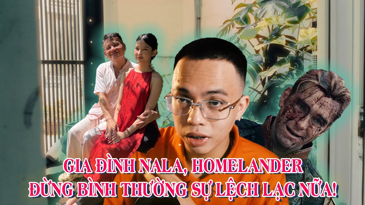 Làm vườn nhổn làm tập 2:Gia đình Nala, Nàng Mơ BÌNH RƯỢU MƠ, ông bố điên và Homelander, bị khùng hả?