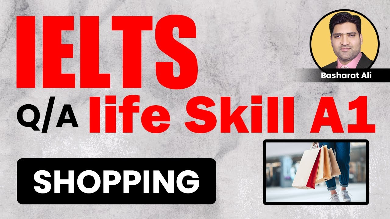 SHOPPING | IELTS A1 LIFE SKILLS TOPIC DISCUSSION | IELTS A1 LIFE SKILLS QUESTIONS AND ANSWERS
