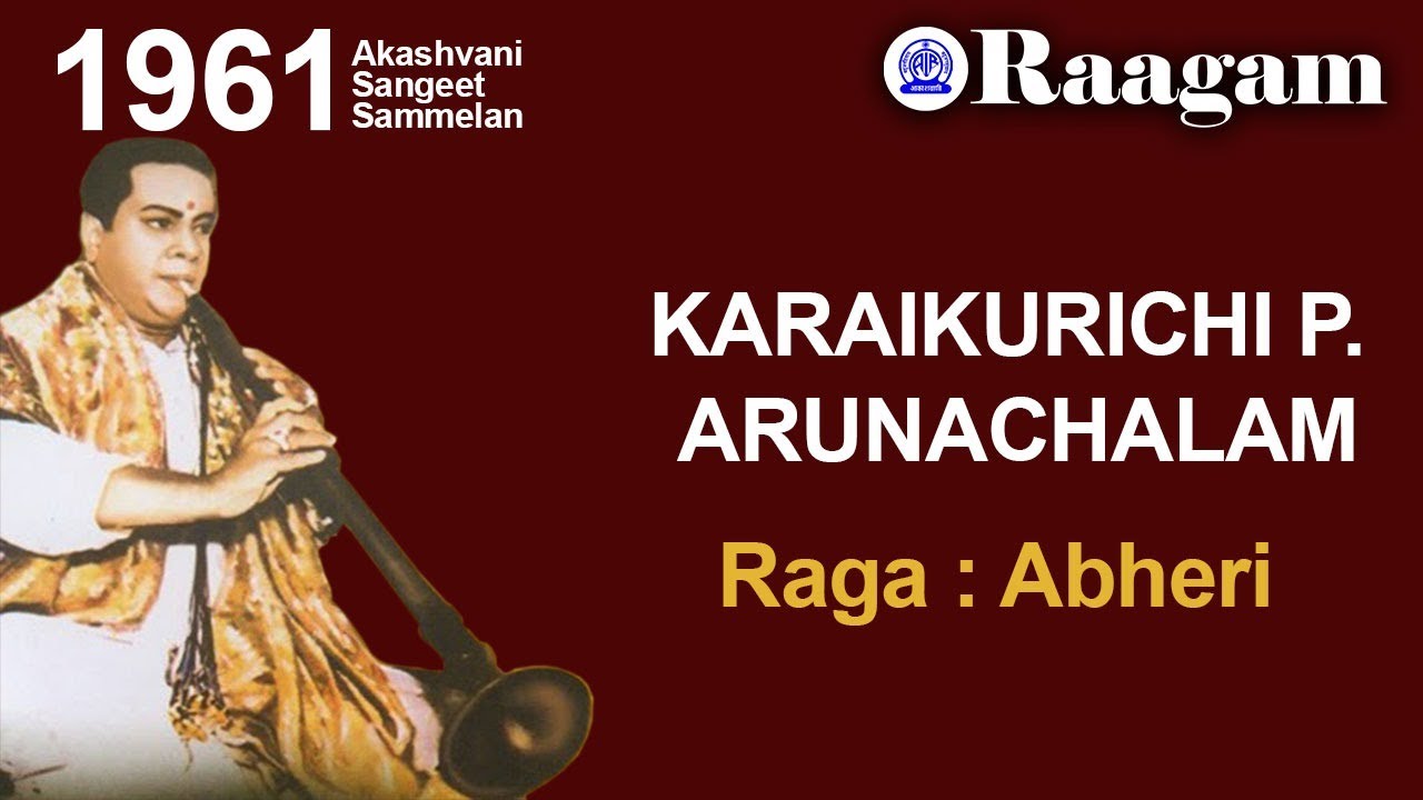1961 - Akashvani Sangeet Sammelan II Karukurichi P Arunachalam II Raga - Abheri