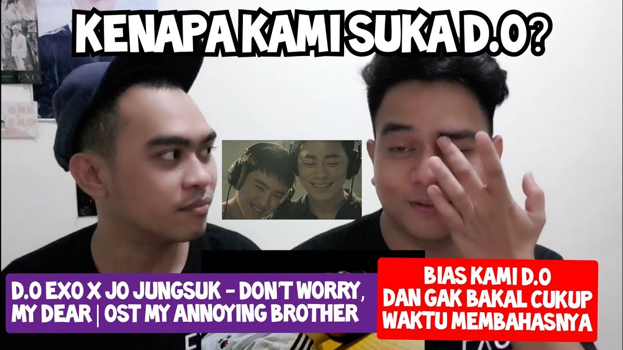 [KUPAS] OUR BIAS | D.O EXO x JO JUNGSUK - DON'T WORRY, MY DEAR | OST MY ANNOYING BROTHER (Reaction)