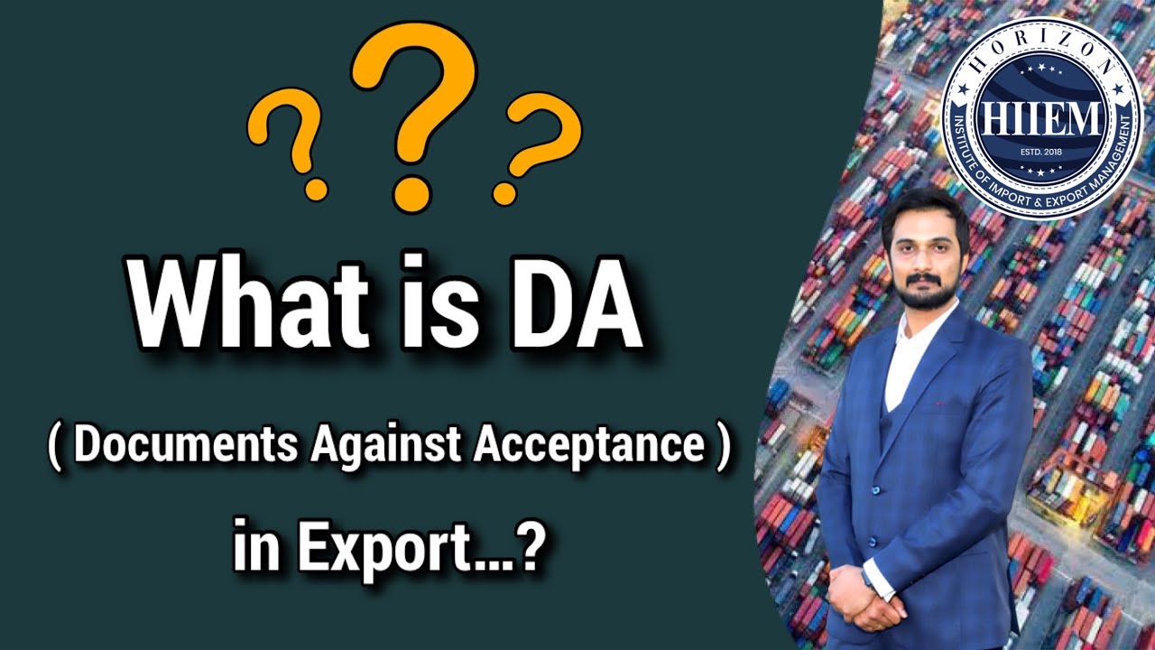 What is Documents Against Acceptance Payment terms in Export import Business || DA Payment Method